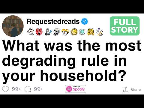 What was the most degrading rule in your household? [FULL STORY]