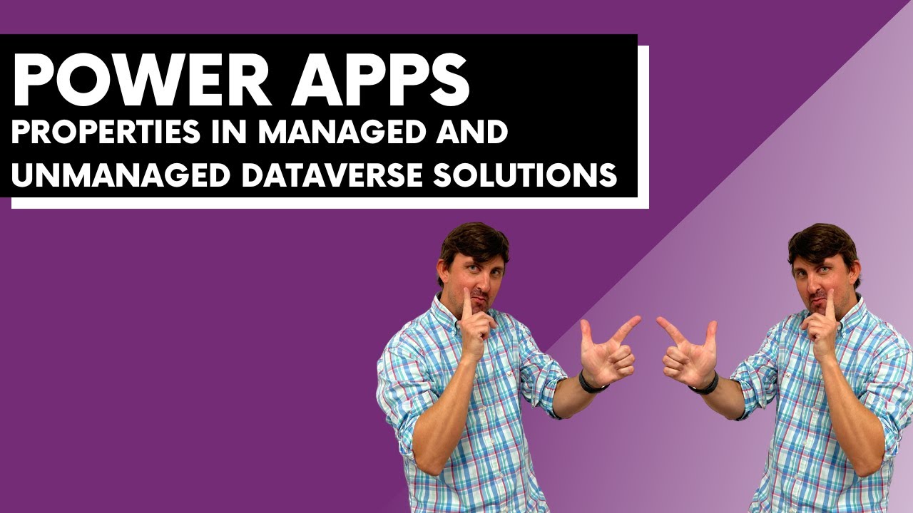 Properties In Managed and Unmanaged Dataverse Solutions