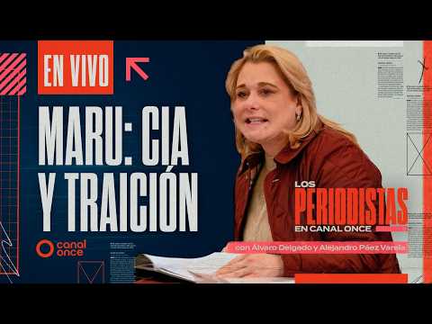 Los Periodistas - Maru: CIA y traición (26/04/2026)
