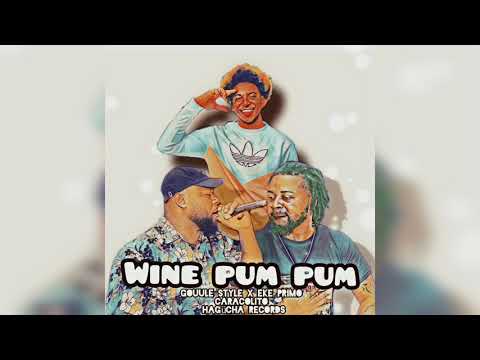 Gouule Style - Wine Pum Pum - ft Eke Primo - Caracolito - Big Kev ( Hagucha Records ) PUNTA