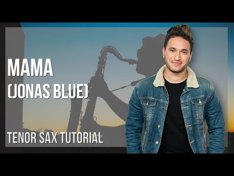 How to play Mama by Jonas Blue on Tenor Sax (Tutorial)