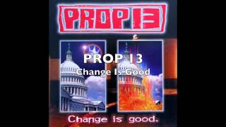PROP 13 - Change Is Good
