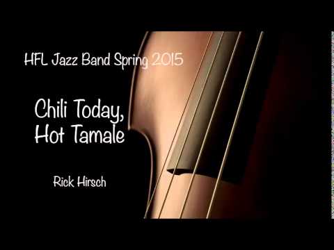 Chili Today, Hot Tomale - HFL HS Jazz Ensemble Spring 2015