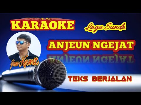 KARAOKE ANJEUN NGEJAT Lagu sunda | Yana Kermit