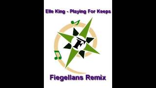 Elle King - Playing for Keeps {Fiegellans Remix}