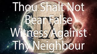 Thou Shalt Not Bear False Witness Against Thy Neighbor