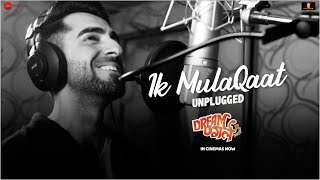 Ik Mulaqaat Unplugged Ft Ayushmann Khurrana - Drea