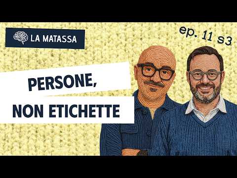 Ep.11 S3 "Persone, non etichette" con Giorgio Seragni | La Matassa