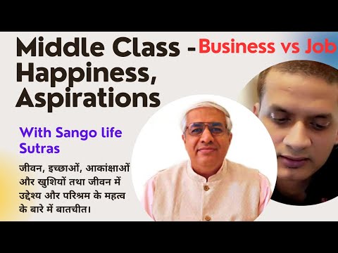 @SangoLifeSutrasBusiness vs Job|Happiness, aspirations & Purpose of life | Cosmic life|MiddleClass