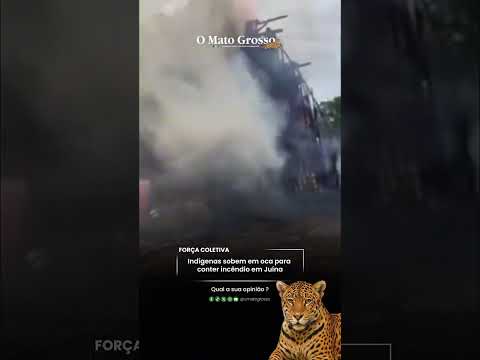 Indígenas sobem em oca para conter incêndio em Juína