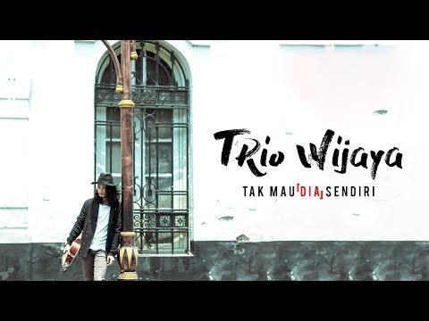 Trio Wijaya - Tak Mau (Dia) Sendiri [Official Lyric Video]