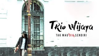 Download lagu Trio Wijaya - Tak Mau (Dia) Sendiri [ Lyric Video] mp3