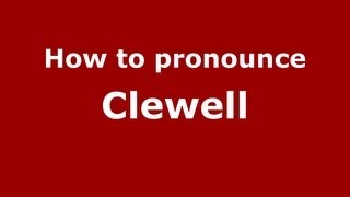 How to pronounce Clewell
