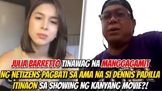 JULIA BARRETTO TINAWAG NA MANGGAGAMIT?!PAGBATI SA AMA NA SI DENNIS DAHIL LANG SA KANYANG MOVIE?