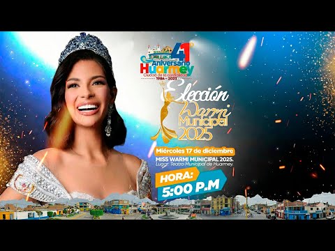 👑 Gran Final: Elección Miss Warmi Municipal 2025 | 41º Aniversario de Huarmey