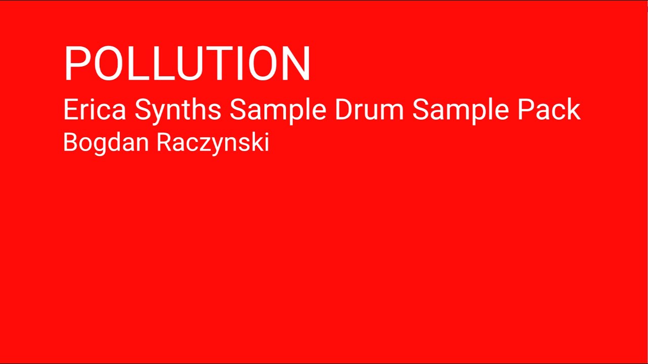 Erica Synths Pollution Sample Drum Sample Pack by Bogdan Raczynski - YouTube
