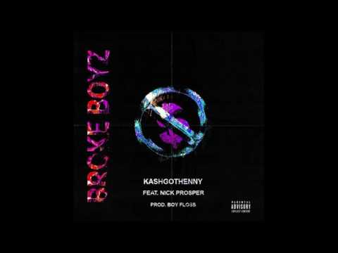 KashGotHenny x Nick Prosper - Broke Boyz (Prod. by BOY FLO$$)