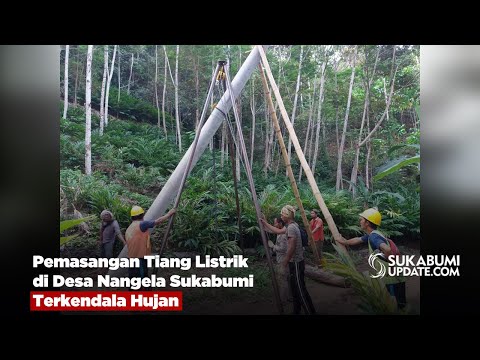 Pemasangan Tiang Listrik di Desa Nangela Sukabumi Terkendala Hujan