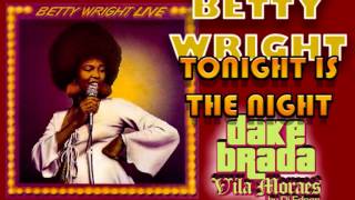 BETTY WRIGHT   TONIGHT IS THE NIGHT