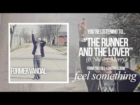 The Runner and the Lover (ft. Shelby Merry) - Former Vandal (FEEL SOMETHING)