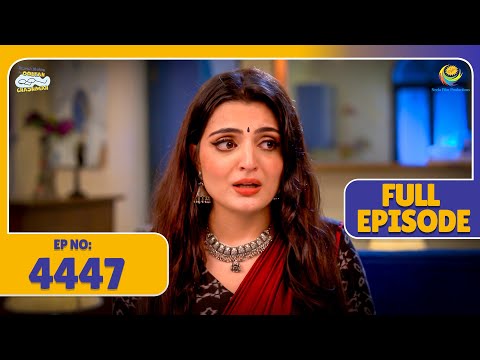 FULL EPISODE! 4447 - Chakori Ne Khulasa Kiya Bada Raaz! | Taarak Mehta Ka Ooltah Chashmah