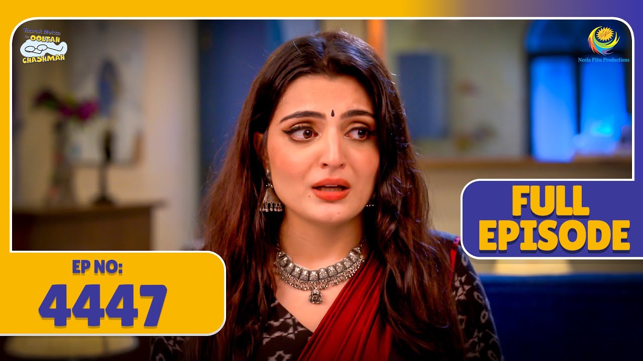 FULL EPISODE! 4447 - Chakori Ne Khulasa Kiya Bada Raaz! | Taarak Mehta Ka Ooltah Chashmah
