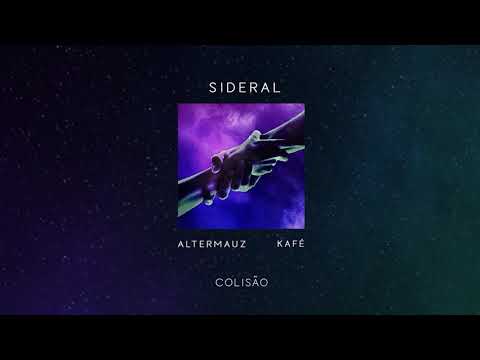 AlterMauz & Kafé - Colisão (Sideral - EP) (Audio)