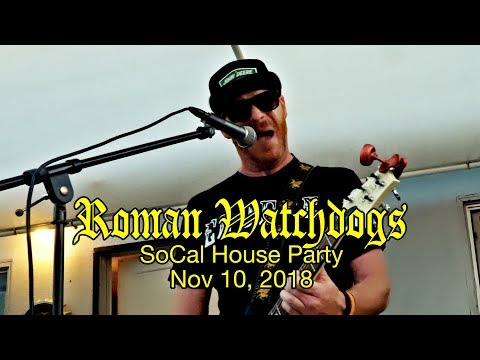 Roman Watchdogs - SoCal House Party - 2018