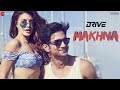 Makhna - Drive | Sushant Singh Rajput & Jacqueline Fernandez | Tanishk Bagchi, Asees Kaur