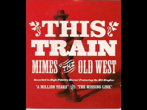 This Train - Mimes Of The Old West