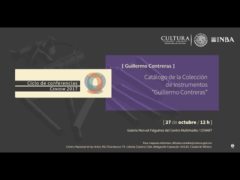 , title : 'Ciclo de conferencias Cenidim 2017. Catálogo de la Colección de Instrumentos “Guillermo Contreras”'