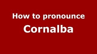 How to pronounce Cornalba