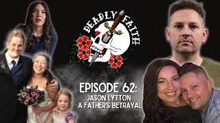 Episode 62: Jason Lytton | A Father’s Betrayal