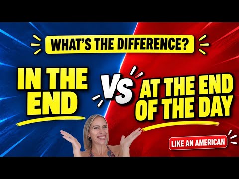 「In the End」と「At the End of the Day」の違い 🇺🇸 (In the End vs. At the End of the Day  | What’s the Difference? 🇺🇸)