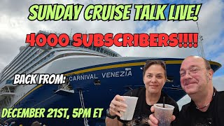 Sunday Cruise Talk Live! | 4K Celebration and Back from Carnival Venezia!!!