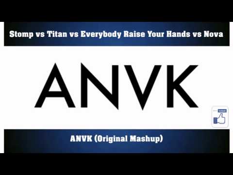 ANVK Original Mashup (Titan Vs Everybody Raise Your Hands Vs Nova)
