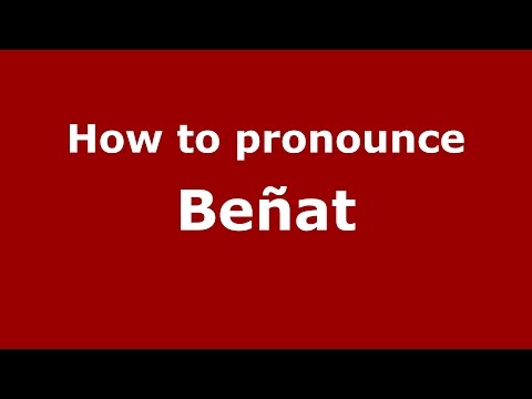 How to pronounce Beñat (Spanish/Spain) - PronounceNames.com