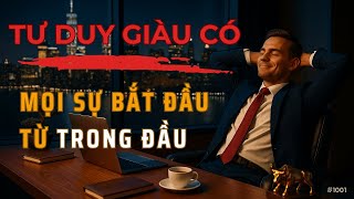 Tư duy giàu có: mọi sự bắt đầu từ trong đầu | Bí mật của tiền bạc