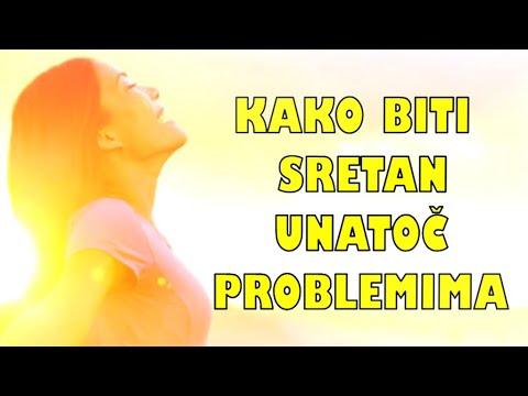 Kako biti sretan unatoč problemima