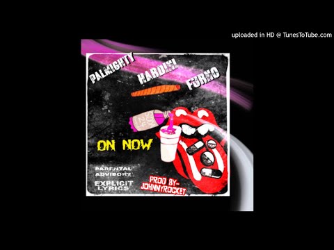 palmighty x Hardini x Furno - ON NOW (Prod Johnny Rocket)
