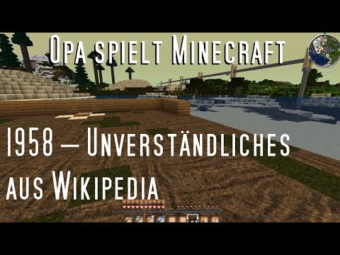Opa spielt Minecraft 1958 – Unverständliches aus Wikipedia