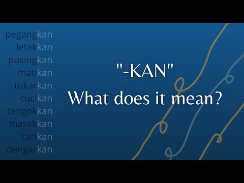 LEARN MALAY - What does "-kan" after verbs imply?