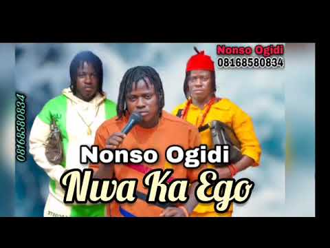 Prince Nonso Ogidi - Nwa Ka Ego