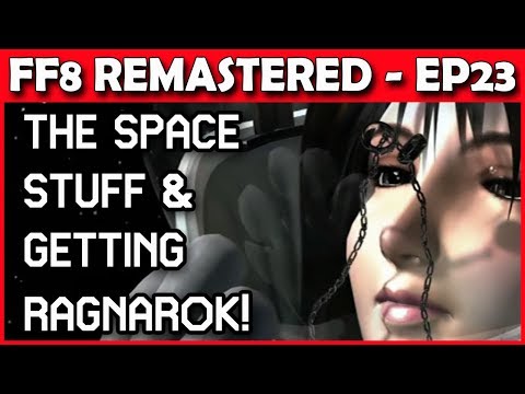Let's Play Final Fantasy 8 Remastered - Space & Ragnarok YAY! - Part 23