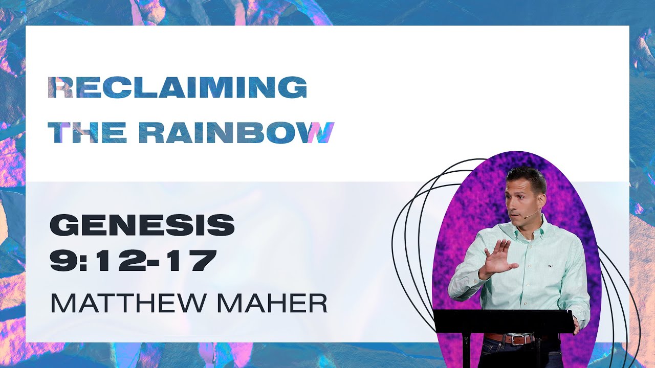 Reclaiming the Rainbow (Genesis 9:12-17) | Matthew Maher