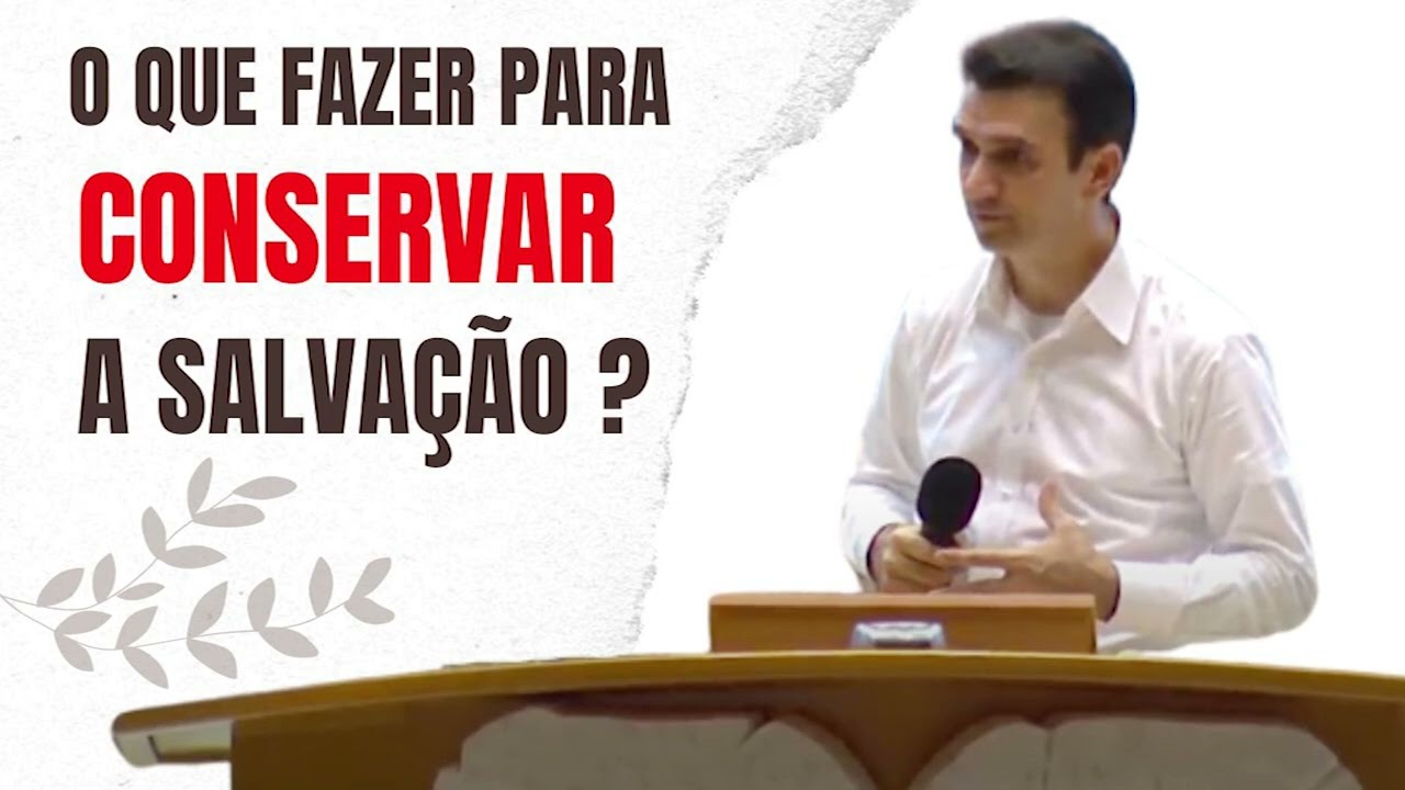 O que fazer para conservar a salvação ?