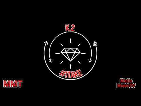 K2-#1TAKE [Audio] @MadeMusicTV