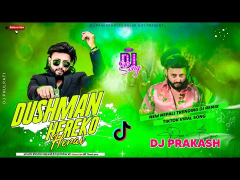 DUSHMAN HEREKO HERAI DJ REMIX | DURGESH THAPA | NEPALI DJ | DJ PRAKASH DIPO BAZAR