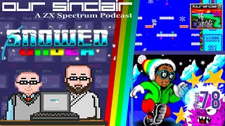 It's Christmas - Are you Snowed Under? Our Sinclair: A ZX Spectrum Podcast 78