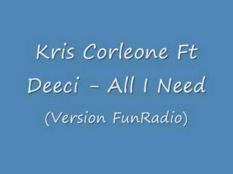 Kris Corleone Feat. Deeci - All I Need (Version FunRadio)
